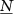 $\underline{N}$