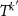 $T^{k^{^{\prime}}}$