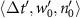 $\langle{\Delta t^{^{\prime}}, w^{^{\prime}}_0, n^{^{\prime}}_0}\rangle$