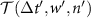${\mathcal{T}}(\Delta t^{^{\prime}}, w^{^{\prime}}, n^{^{\prime}})$