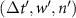 $(\Delta t^{^{\prime}}, w^{^{\prime}}, n^{^{\prime}})$