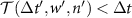 ${\mathcal{T}}(\Delta t^{^{\prime}}, w^{^{\prime}}, n^{^{\prime}}) \lt \Delta t$