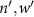 $n^{^{\prime}}, w^{^{\prime}}$
