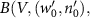$B(V, (w^{^{\prime}}_0, n^{^{\prime}}_0),$