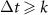 $\Delta t \unicode{x2A7E} k$