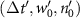 $(\Delta t^{^{\prime}}, w^{^{\prime}}_0, n^{^{\prime}}_0)$