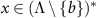 $x \in (\Lambda \setminus \{b\})^*$