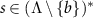 $s \in (\Lambda \setminus \{b\})^*$