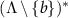 $(\Lambda \setminus \{b\})^*$