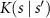 $K(s \mid s^{^{\prime}})$