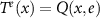 $T^e(x) = Q(x, e)$