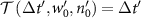 ${\mathcal{T}}\left(\Delta t^{^{\prime}}, w^{^{\prime}}_0, n^{^{\prime}}_0\right) = \Delta t^{^{\prime}}$