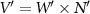 $V^{^{\prime}} = W^{^{\prime}} \times N^{^{\prime}}$