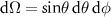 $\textrm{d}\Omega = \text{sin}\theta\:\textrm{d}\theta\:\textrm{d}\phi$
