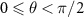 $0\unicode{x2A7D}\theta \lt \pi/2$