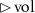 $\rhd\,\text{vol}$