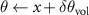 $\theta \gets x + \delta \theta_\text{vol}$