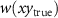 $w(xy_{\text{true}})$