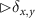 $\rhd \delta_{x,y}$