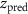 $z_\textrm{pred}$
