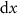 $\textrm{d}x$