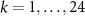 $k = 1, \dots, 24$