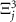 $\Xi^3_j$