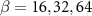 $\beta = {16, 32, 64}$