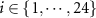 $i\in\{1,\cdots,24\}$