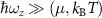 $\hbar\omega_z \gg (\mu, k_{\mathrm{B}} T)$