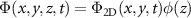 $\Phi(x,y,z,t) = \Phi_\mathrm{2D}(x,y,t)\phi(z)$
