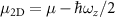 $\mu_\mathrm{2D} = \mu - \hbar\omega_z/2$