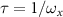 $\tau = 1/\omega_x$