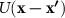 $U(\mathbf{x-x^{\prime}})$