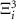 $\Xi^3_i$