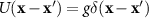$U(\mathbf{x}-\mathbf{x}^{\prime}) = g\delta(\mathbf{x}-\mathbf{x}^{\prime})$