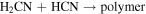 ${{\rm{H}}}_{2}\mathrm{CN}+\mathrm{HCN}\to \mathrm{polymer}$