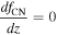 $\displaystyle \frac{{{df}}_{\mathrm{CN}}}{{dz}}=0$