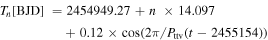 ${T}_{n}[\mathrm{BJD}]\,=2454949.27+n\,\times 14.097+0.12\times \cos (2\pi /{P}_{\mathrm{ttv}}(t-2455154))$