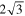 $2\sqrt{3}$