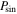 ${P}_{\sin }$