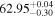 ${62.95}_{-0.30}^{+0.04}$