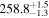 ${258.8}_{-1.3}^{+1.5}$