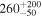 ${260}_{-50}^{+200}$