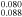 ${}_{0.088}^{0.080}$