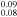${}_{0.08}^{0.09}$