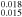 ${}_{0.015}^{0.018}$