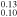 ${}_{0.10}^{0.13}$
