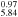 ${}_{5.84}^{0.97}$