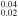 ${}_{0.02}^{0.04}$